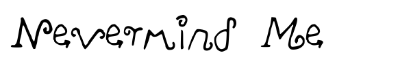 Nevermind Me font preview